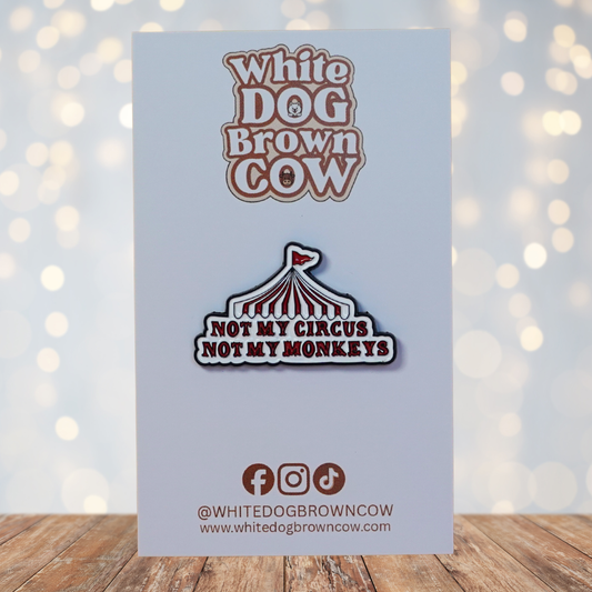 "Not My Circus, Not My Monkeys" Enamel Pin