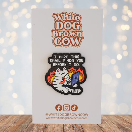 "I Hope This Email Finds You Before I Do" Enamel Pin