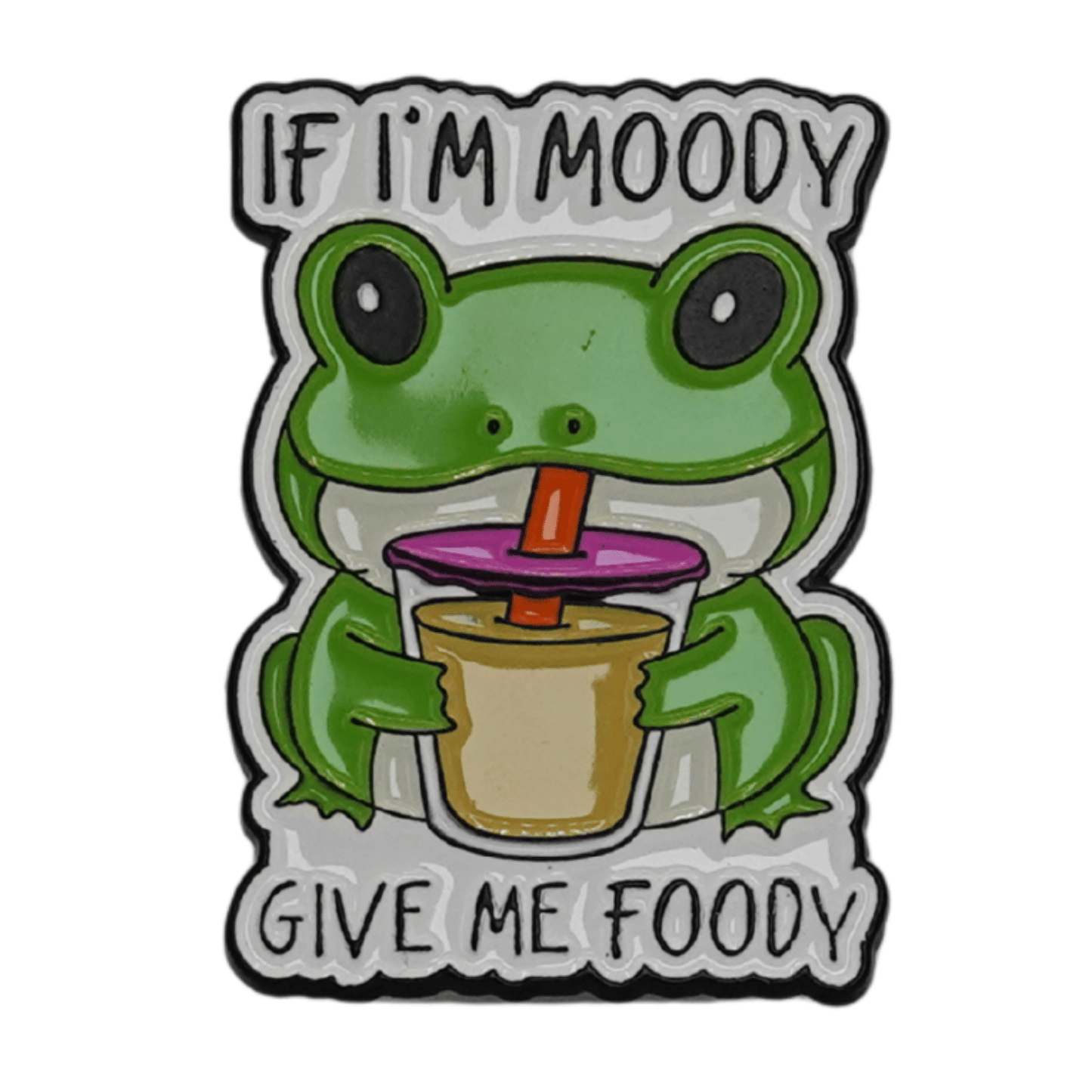 If I'm Moody Give Me Foody Enamel Pin
