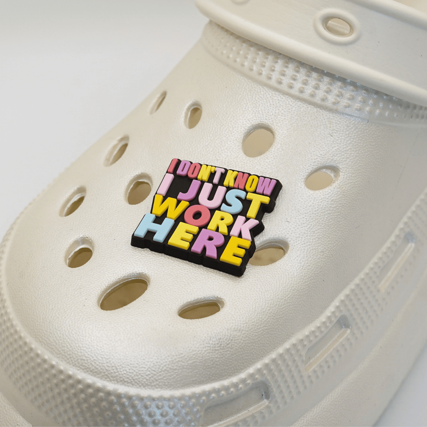 I Don't Know I Just Work Here Croc Charm