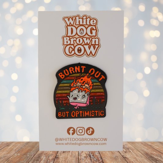 "Burnt Out But Optimistic" Enamel Pin