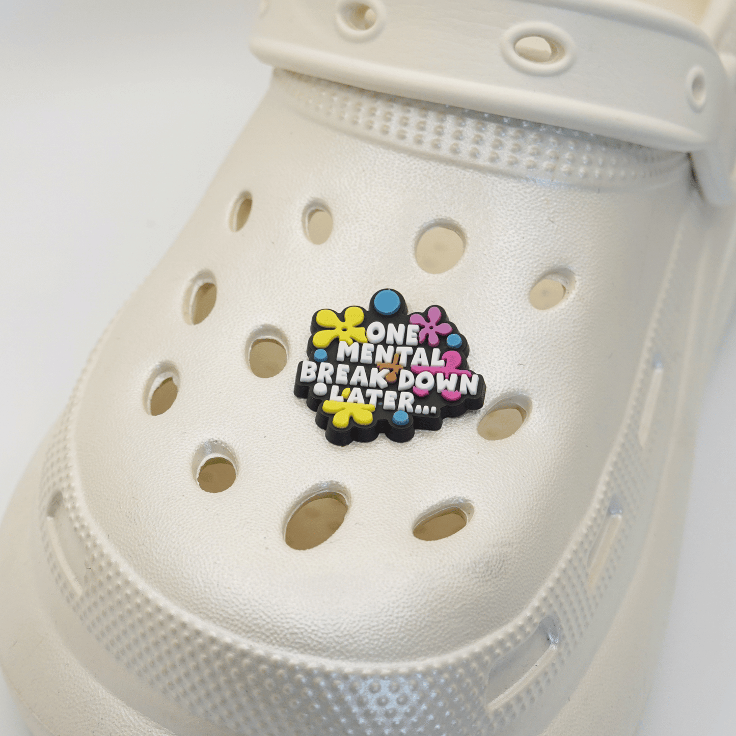 One Mental Breakdown Later Croc Charm