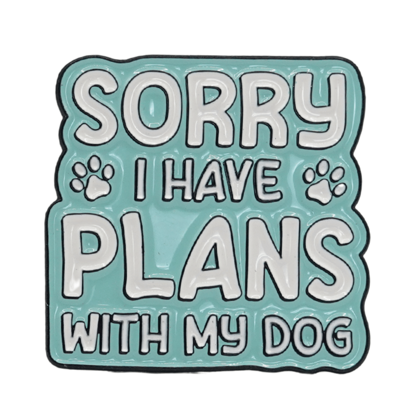 Sorry I Have Plans With My Dog Enamel Pin