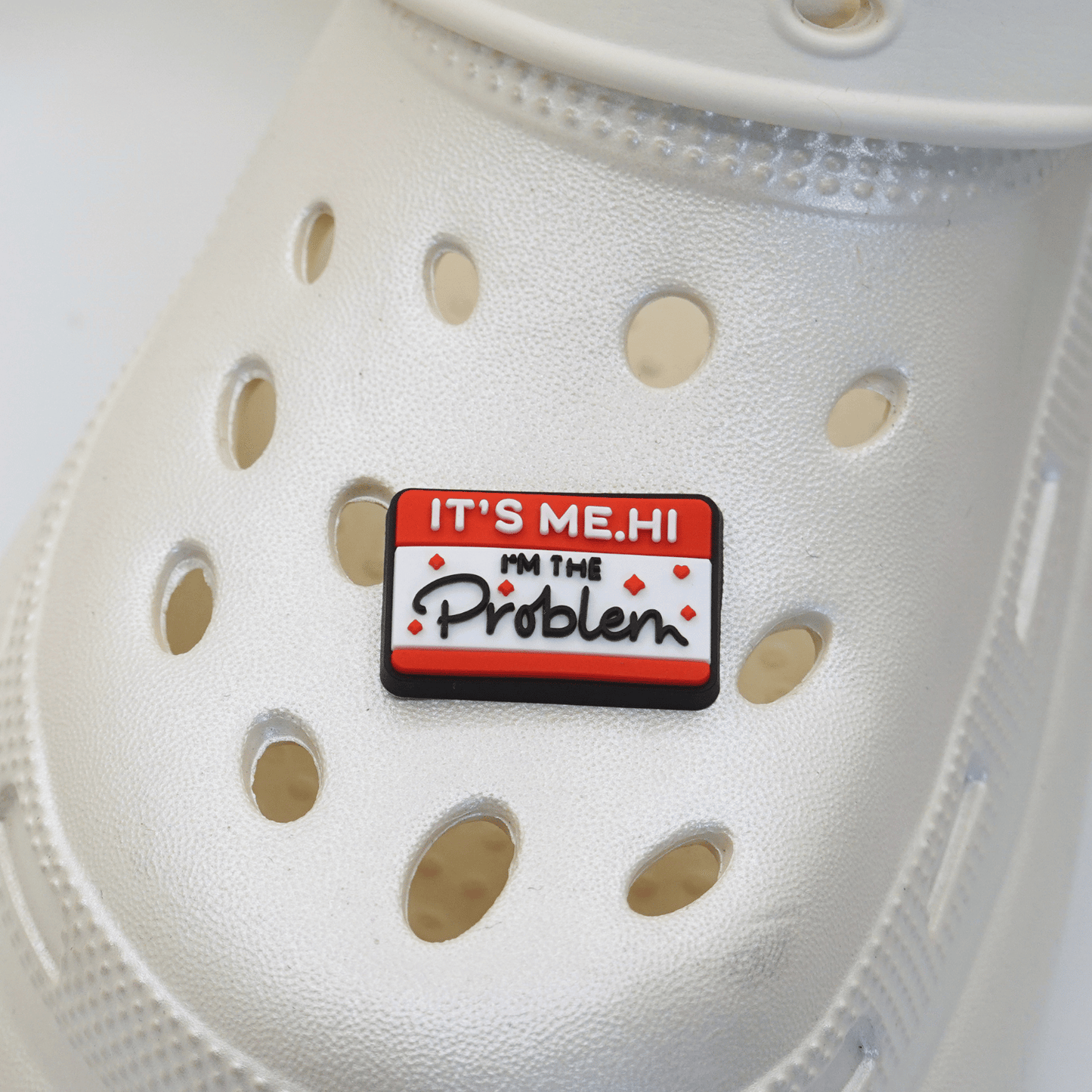 It's Me Hi I'm The Problem Croc Charm