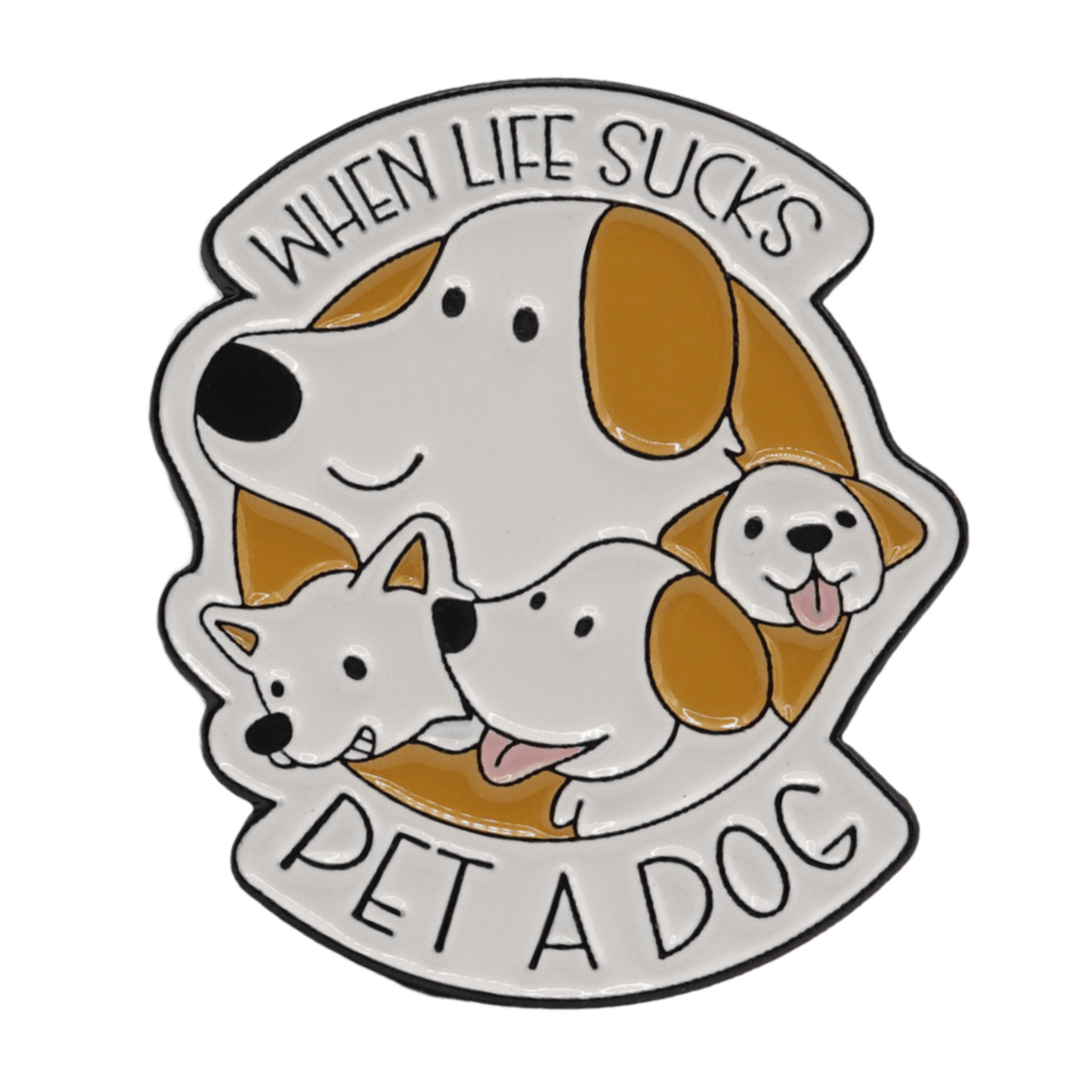 When Life Sucks Pet A Dog Enamel Pin