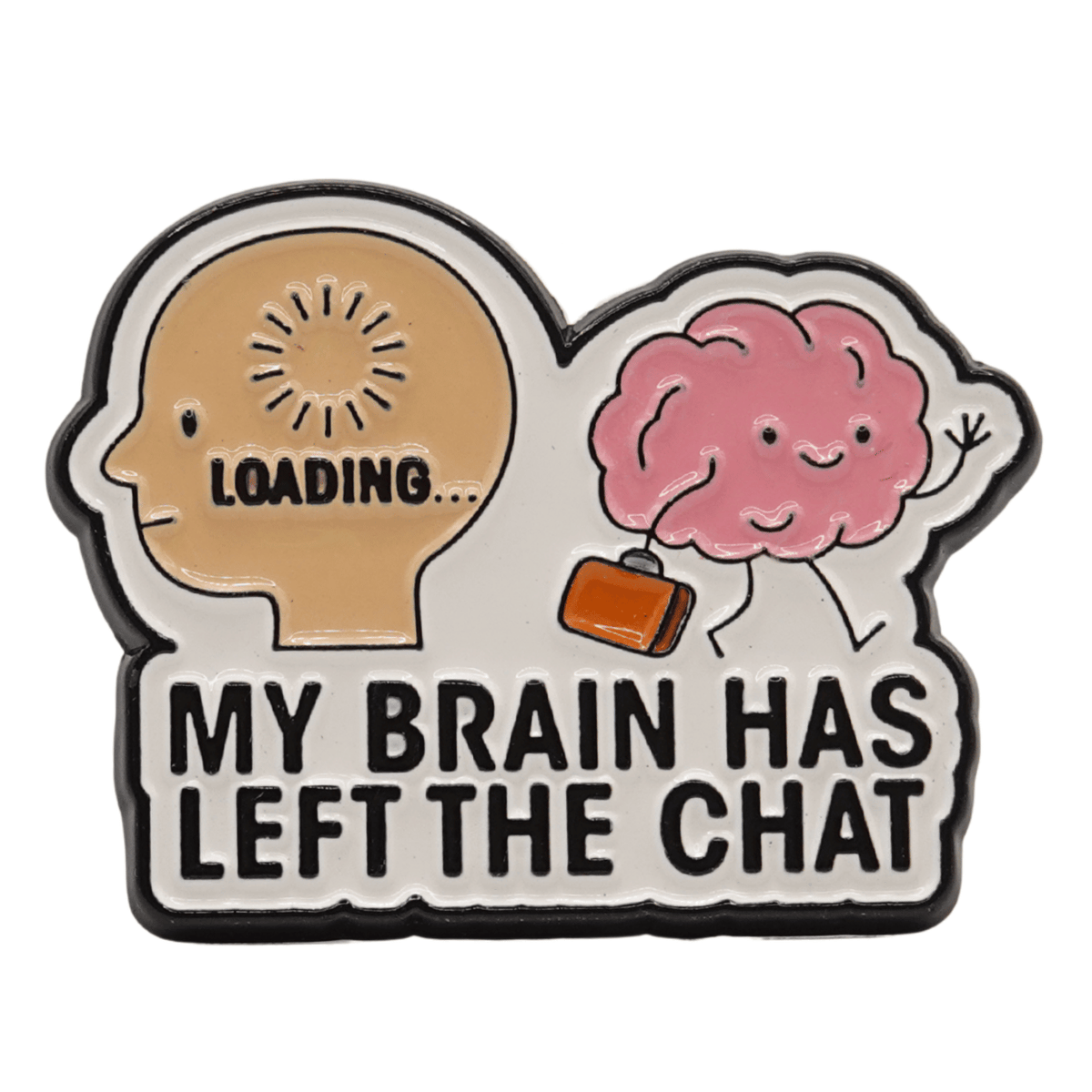 My Brain Has Left the Chat Enamel Pin
