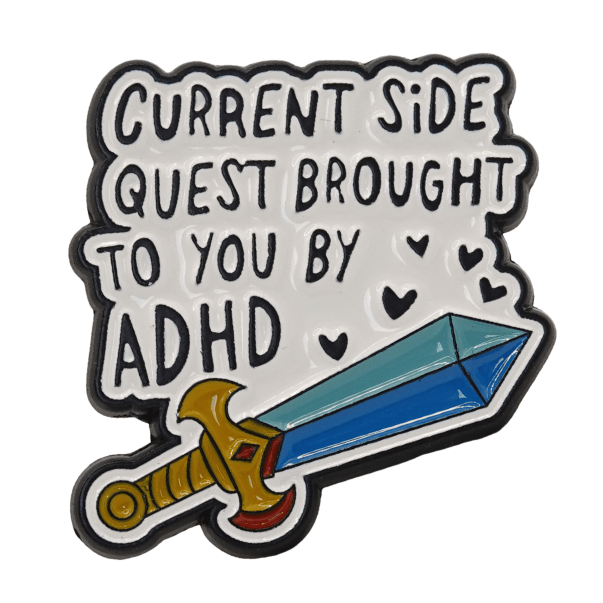 Current Side Quest Brought To You By ADHD Enamel Pin