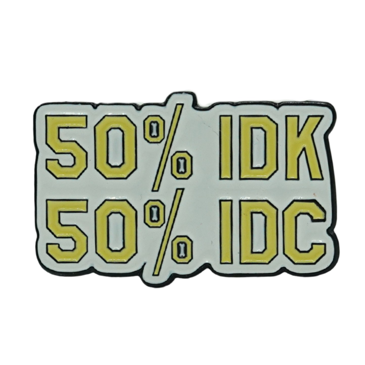 50% IDK 50% IDC Enamel Pin