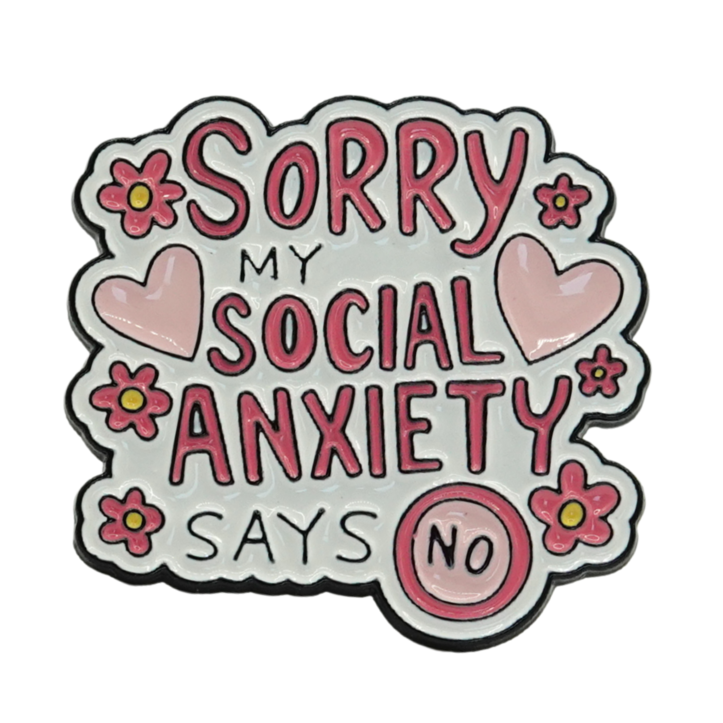 Sorry My Social Anxiety Says No Enamel Pin