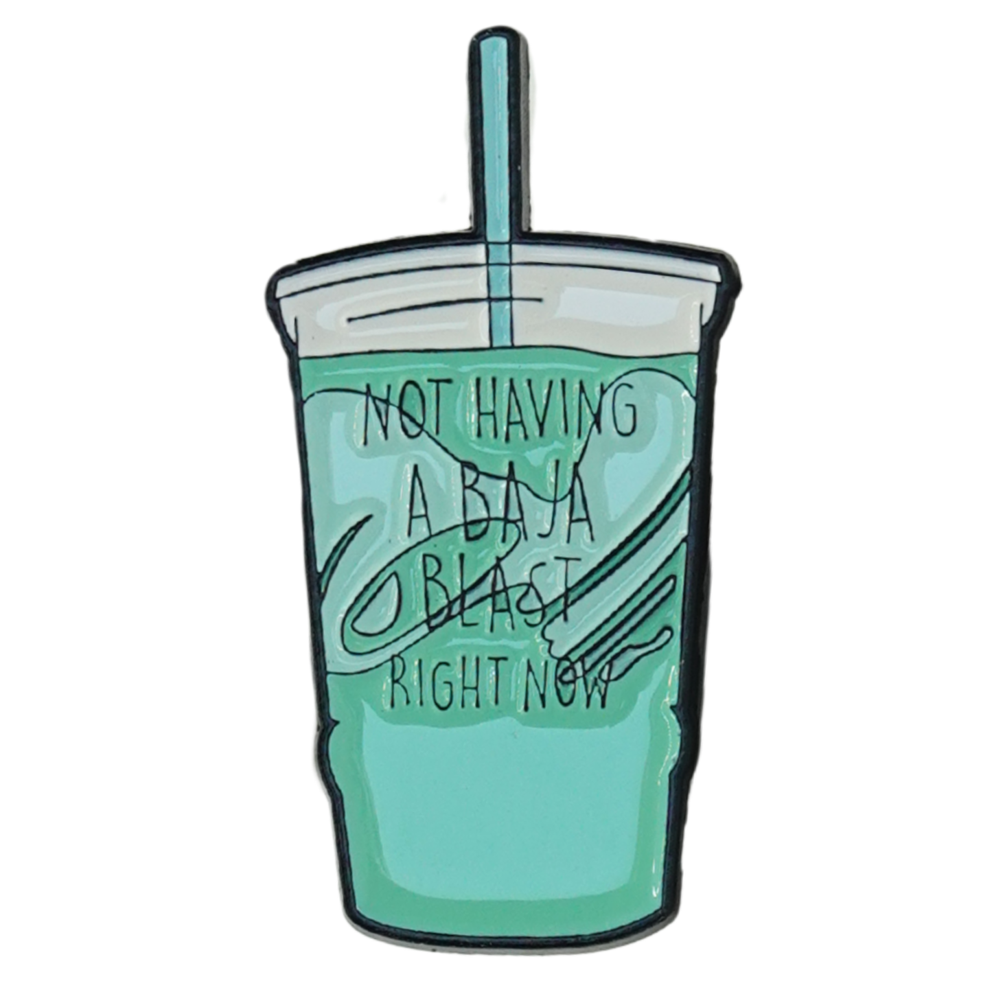 Not Having A Baja Blast Right Now Enamel Pin
