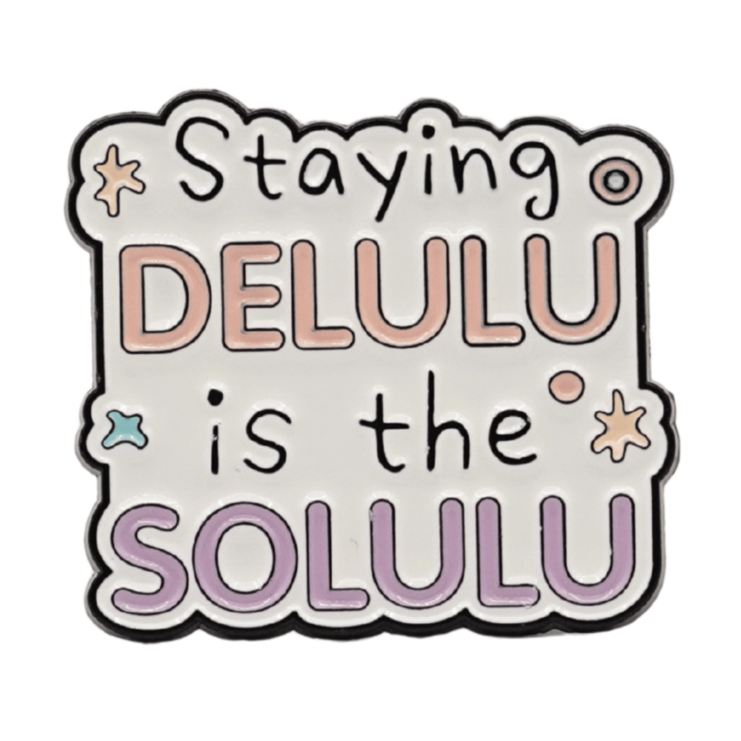 Staying Delulu Is The Solulu Enamel Pin