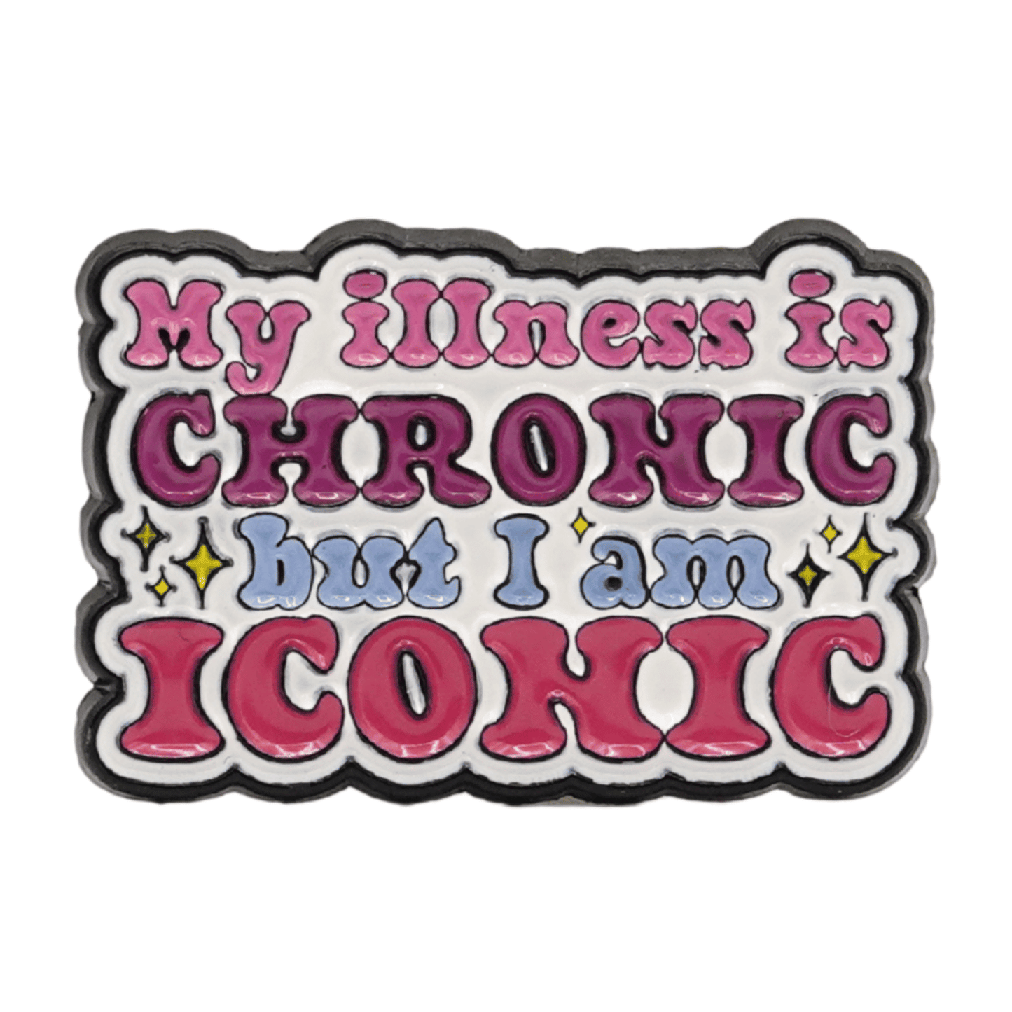 My Illness Is Chronic But I Am Iconic Enamel Pin