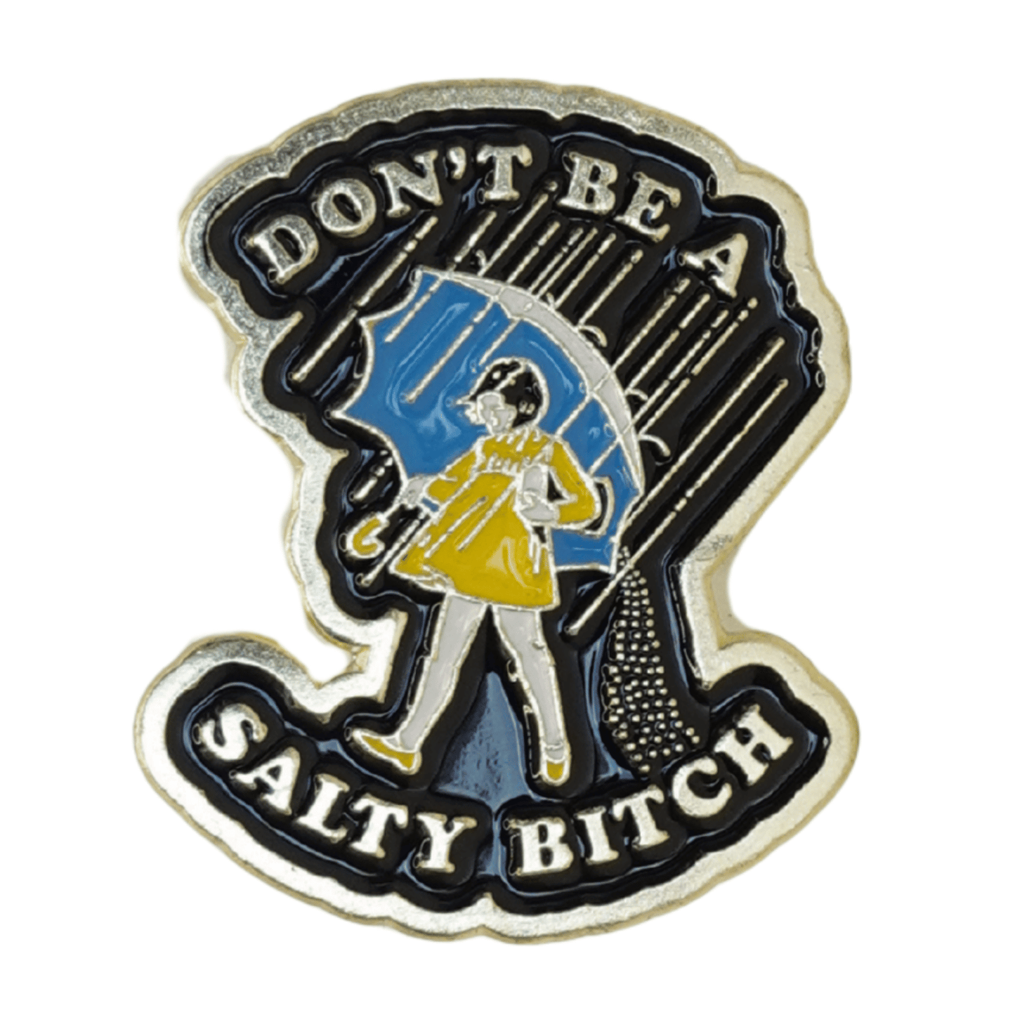 Don't Be A Salty Bitch Enamel Pin