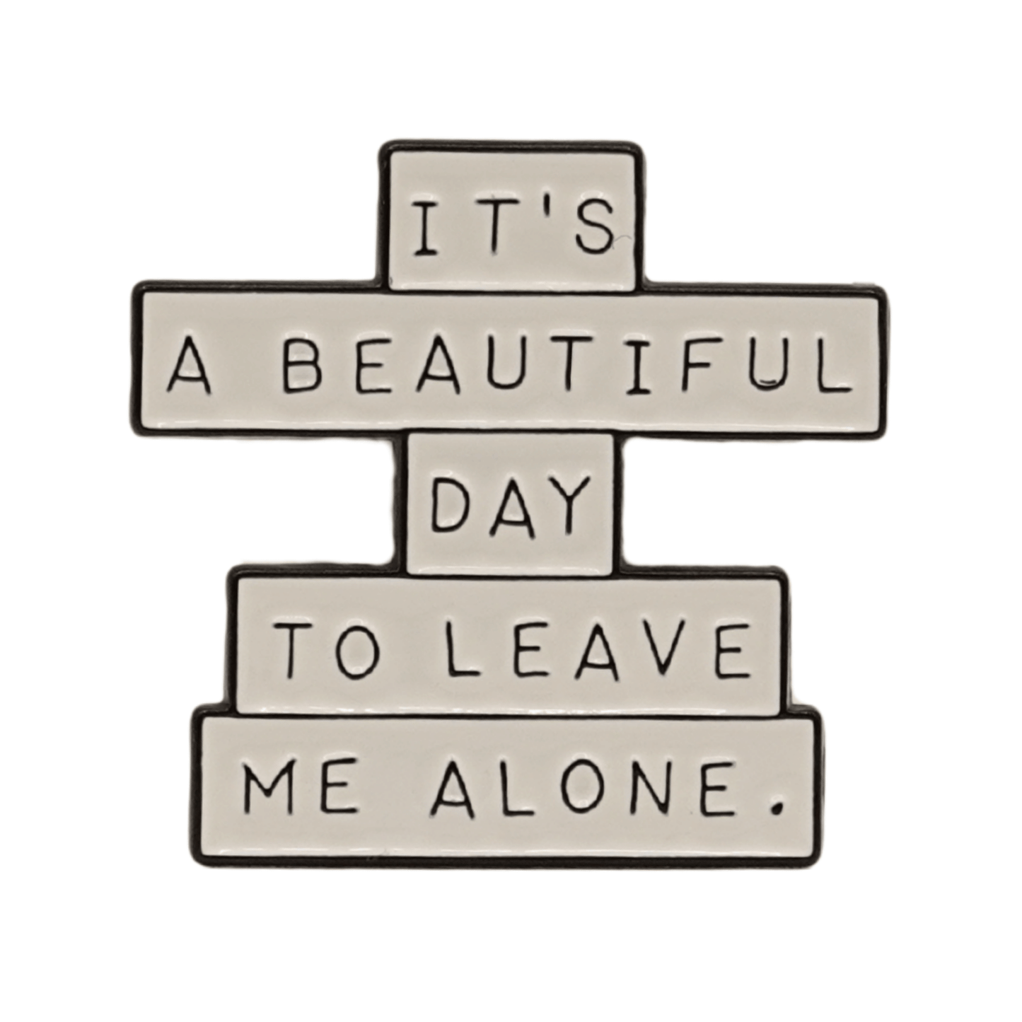 It's A Beautiful Day To Leave Me Alone Enamel Pin