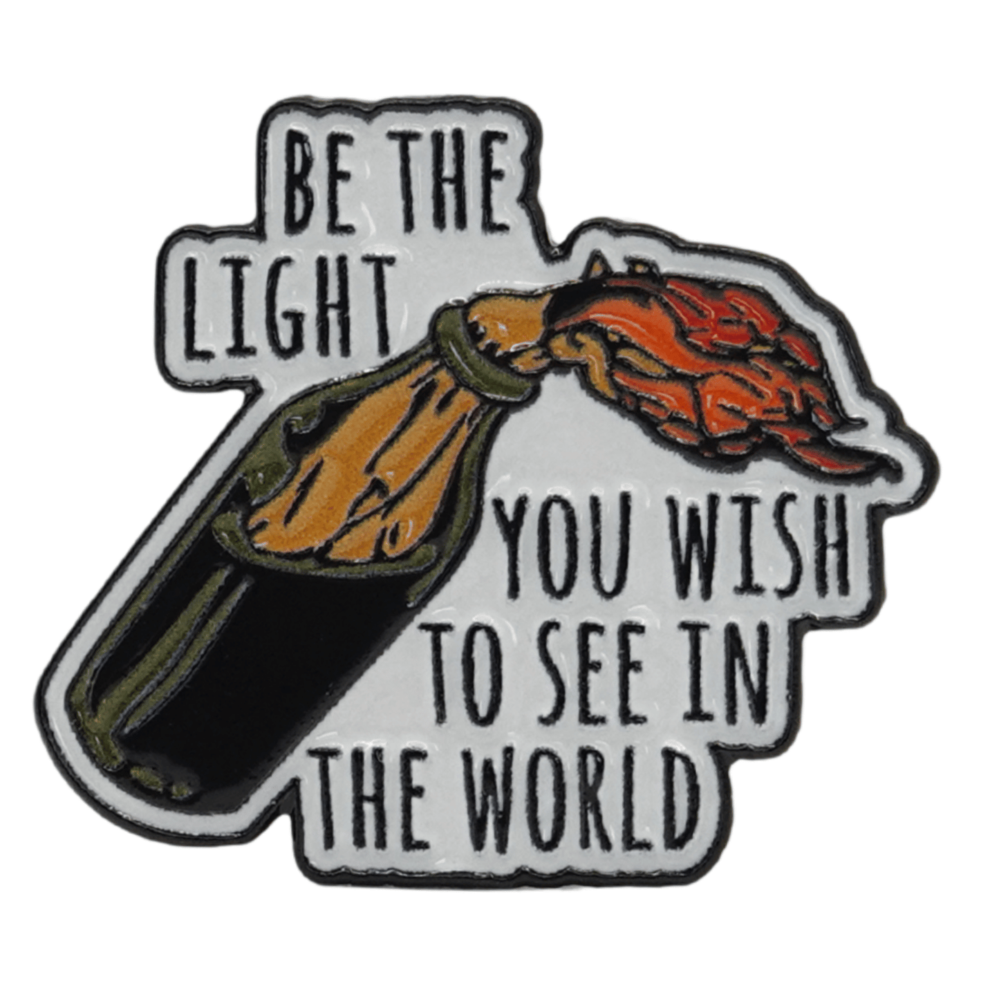 Be The Light You Wish To See In The World Enamel Pin