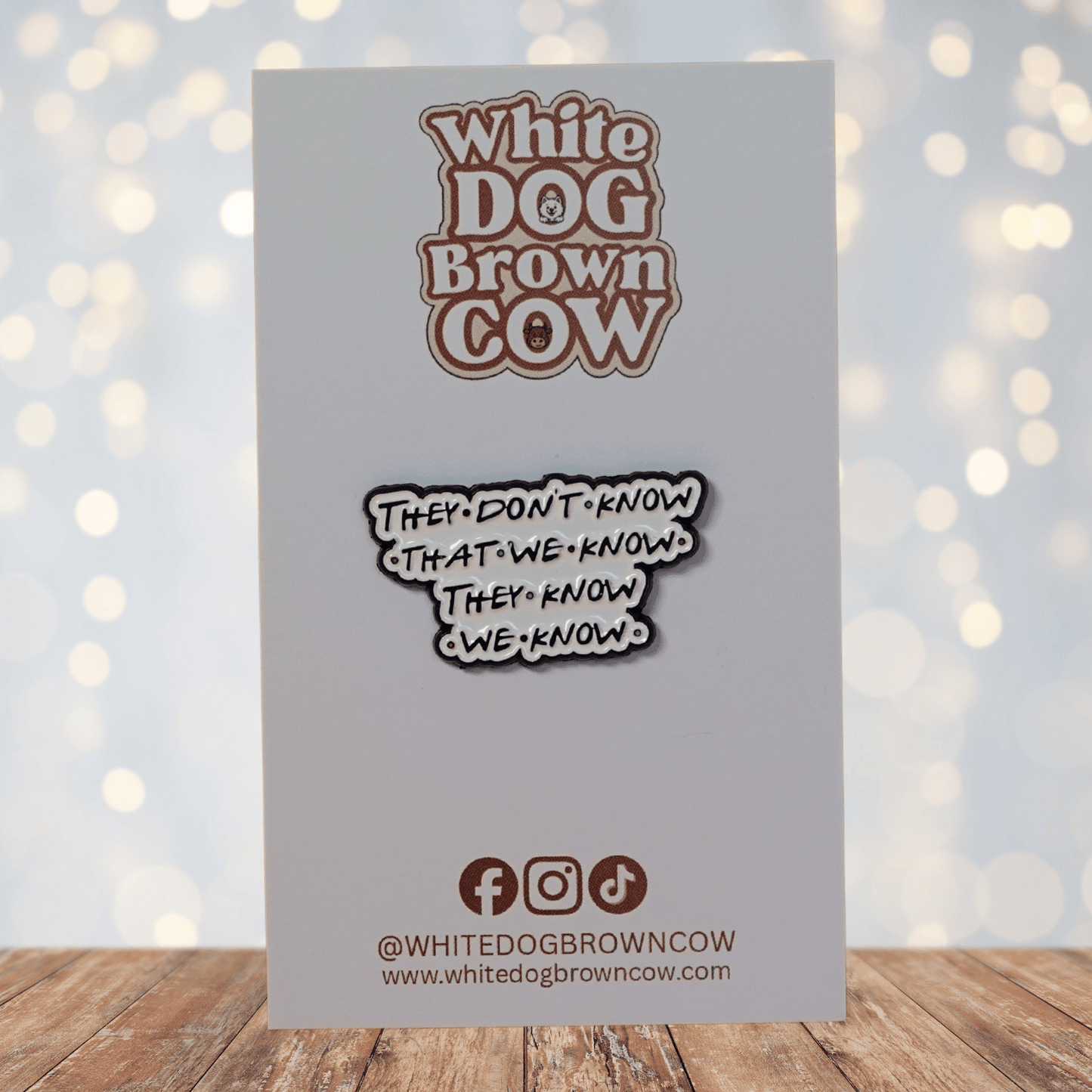 Funny sarcastic enamel pin with Friends quote saying they don’t know that we know they know we know