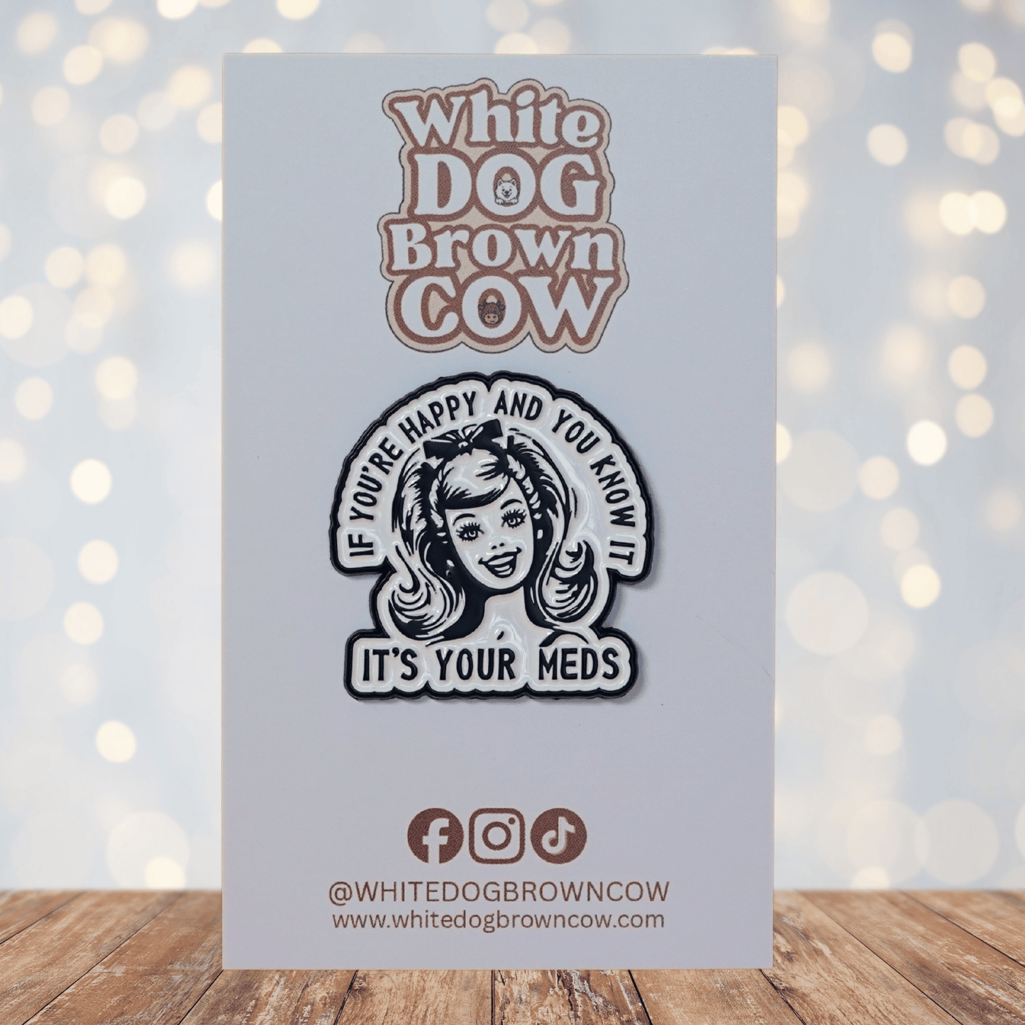 Funny sarcastic retro enamel pin with quote if you’re happy and you know it it’s your meds