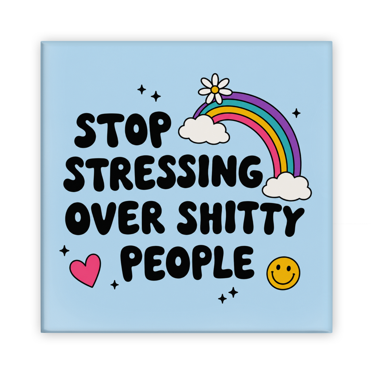 Stop Stressing Over Shitty People Magnet