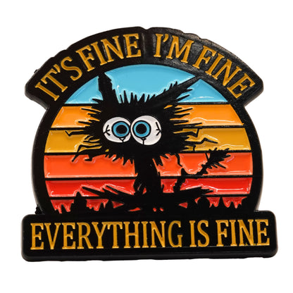 "It's Fine I'm Fine Everything Is Fine" Enamel Pin