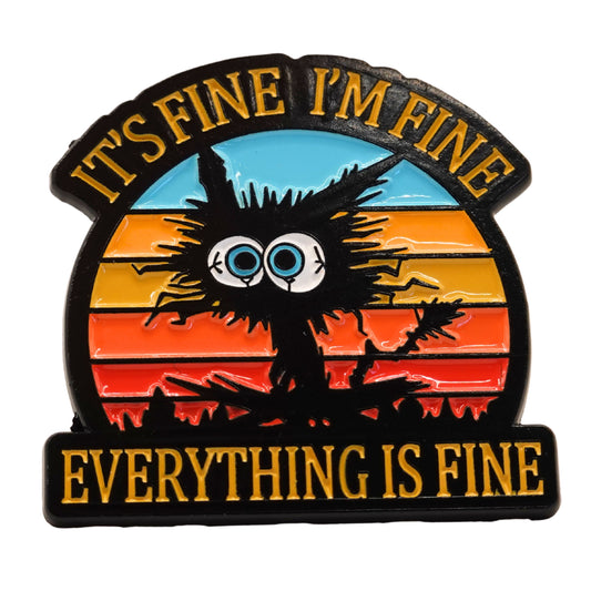 "It's Fine I'm Fine Everything Is Fine" Enamel Pin