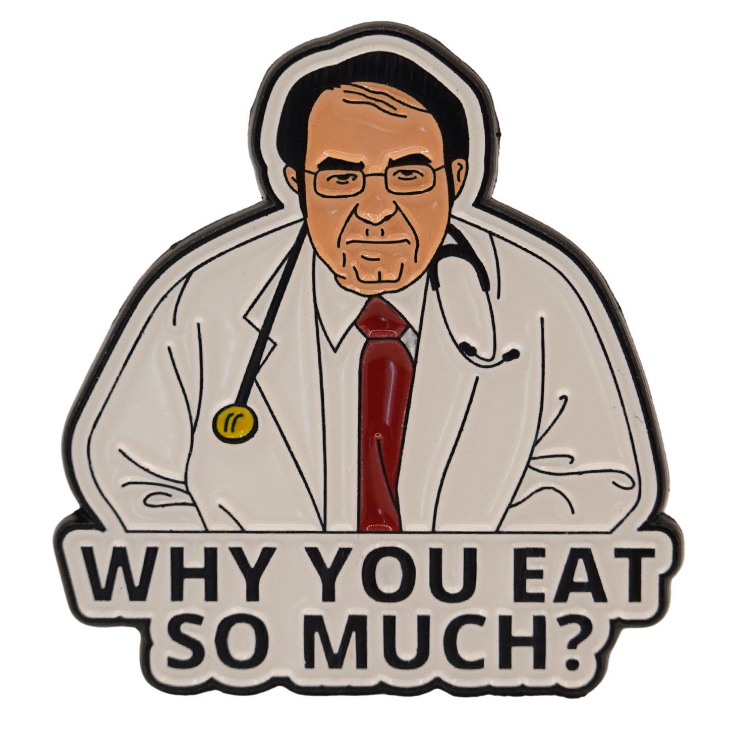 "Why You Eat So Much?" Enamel Pin