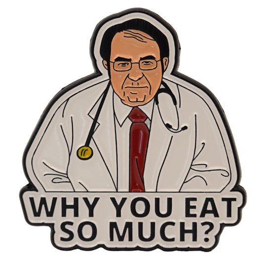 "Why You Eat So Much?" Enamel Pin