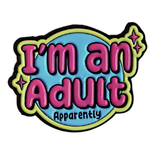 "I'm An Adult, Apparently" Enamel Pin