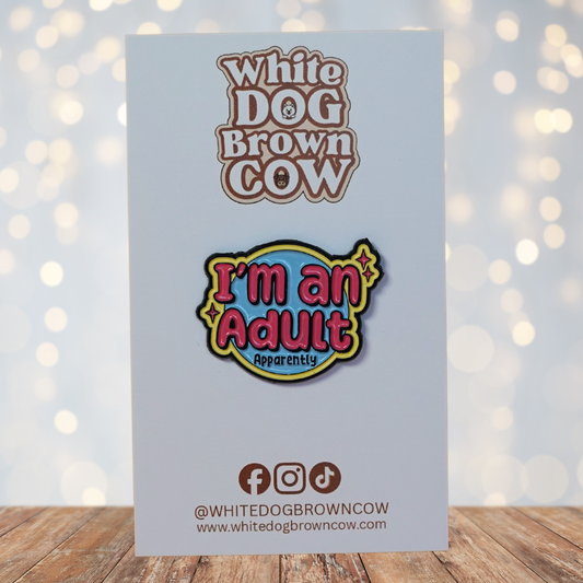 "I'm An Adult, Apparently" Enamel Pin