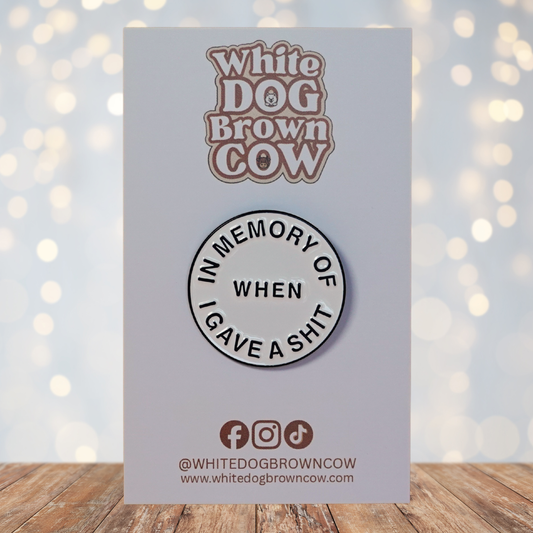 "In Memory Of When I Gave A Shit" Enamel Pin