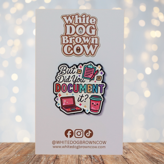 "But Did You Document It?" Enamel Pin