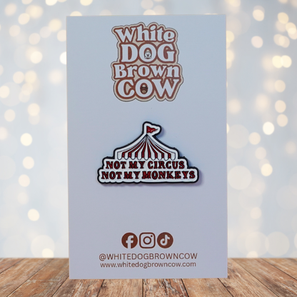 "Not My Circus, Not My Monkeys" Enamel Pin