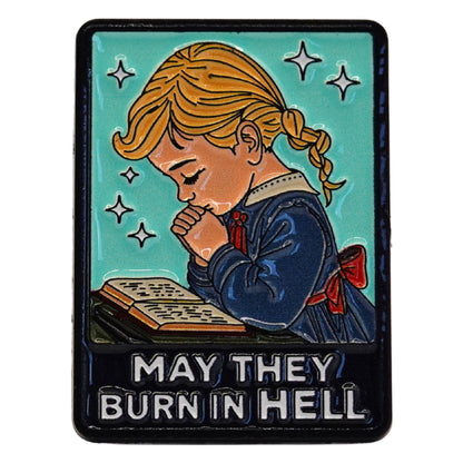 "May They Burn In Hell" Enamel Pin