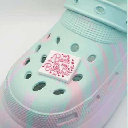 Back On My Bullshit Croc Charm
