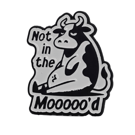 Not In The Mooooo'd Enamel Pin