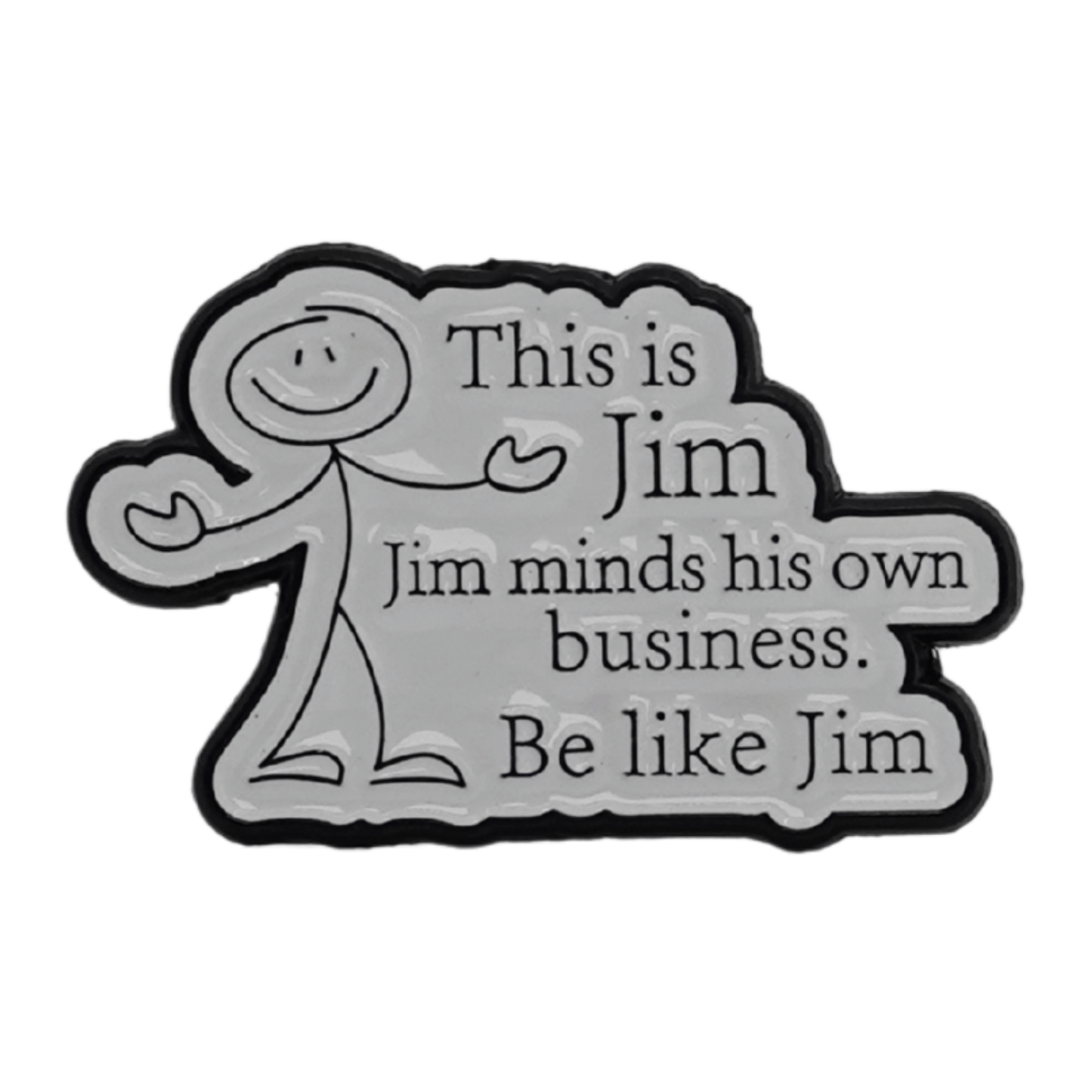 Be Like Jim Enamel Pin