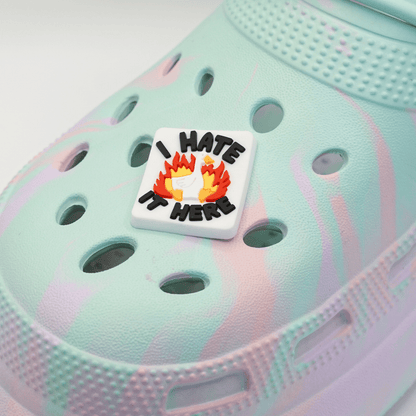 I Hate It Here Croc Charm