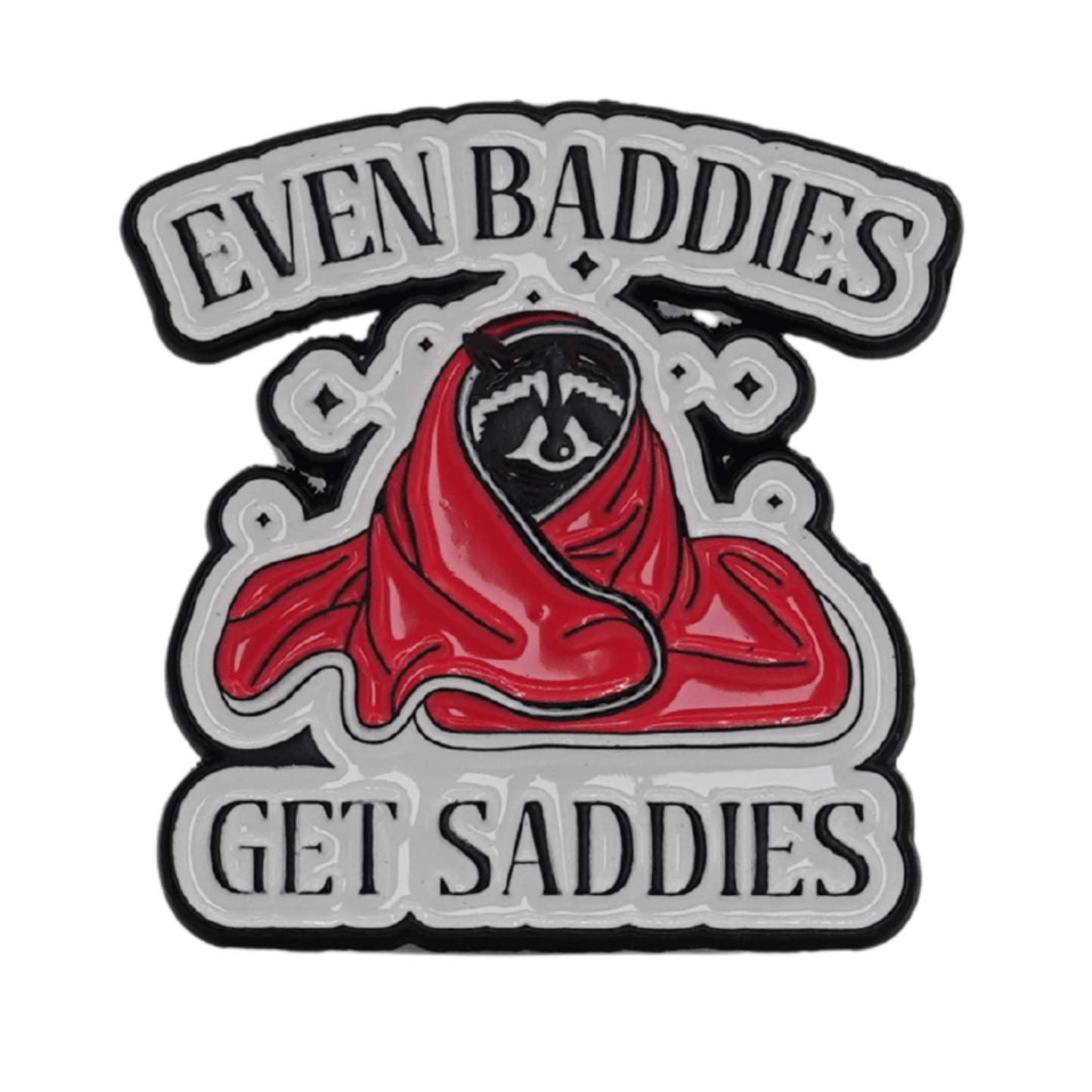 Even Baddies Get Saddies Enamel Pin