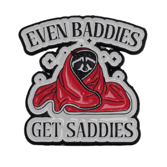 Even Baddies Get Saddies Enamel Pin