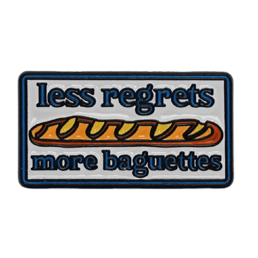 Less Regrets More Baguettes Enamel Pin