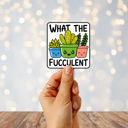 What The Fucculent Sticker