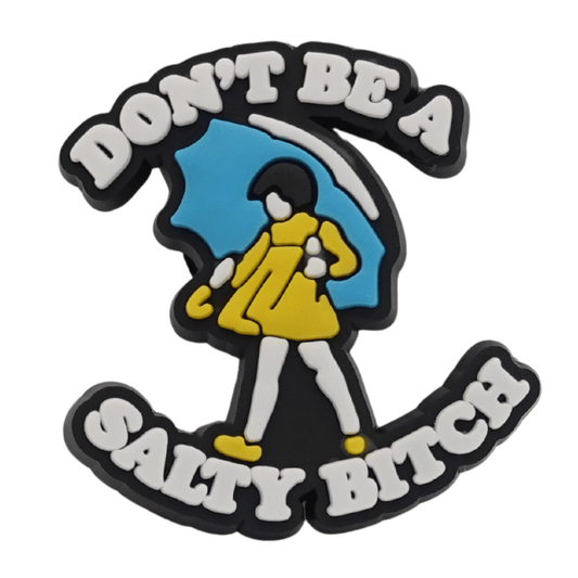 Don't Be A Salty Bitch Croc Charm