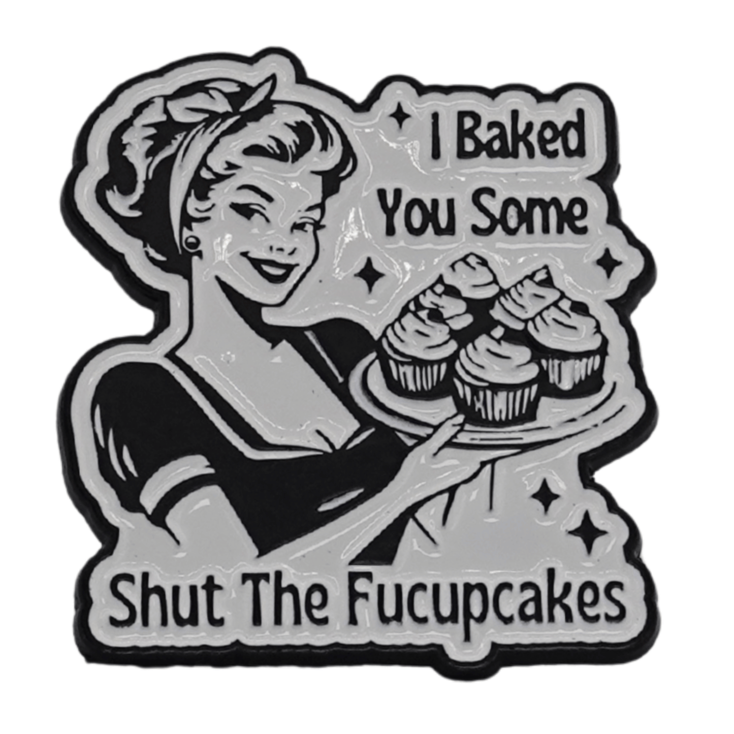 I Baked You Some Shut The Fucupcakes Enamel Pin