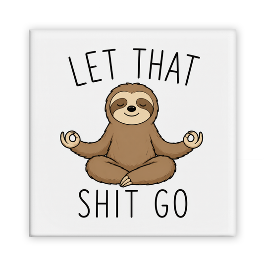 Let That Shit Go Magnet