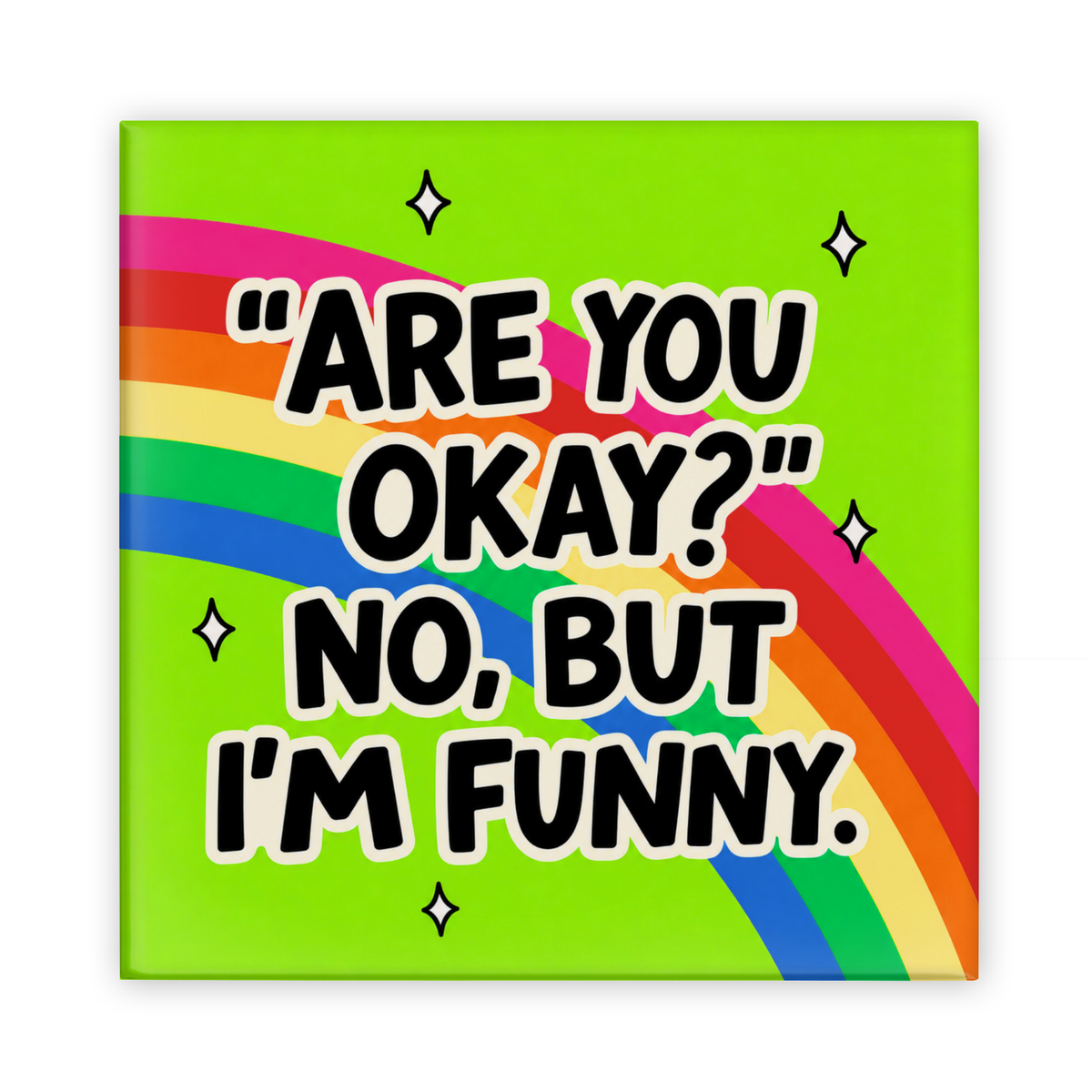 Are You Okay? No But I'm Funny Magnet