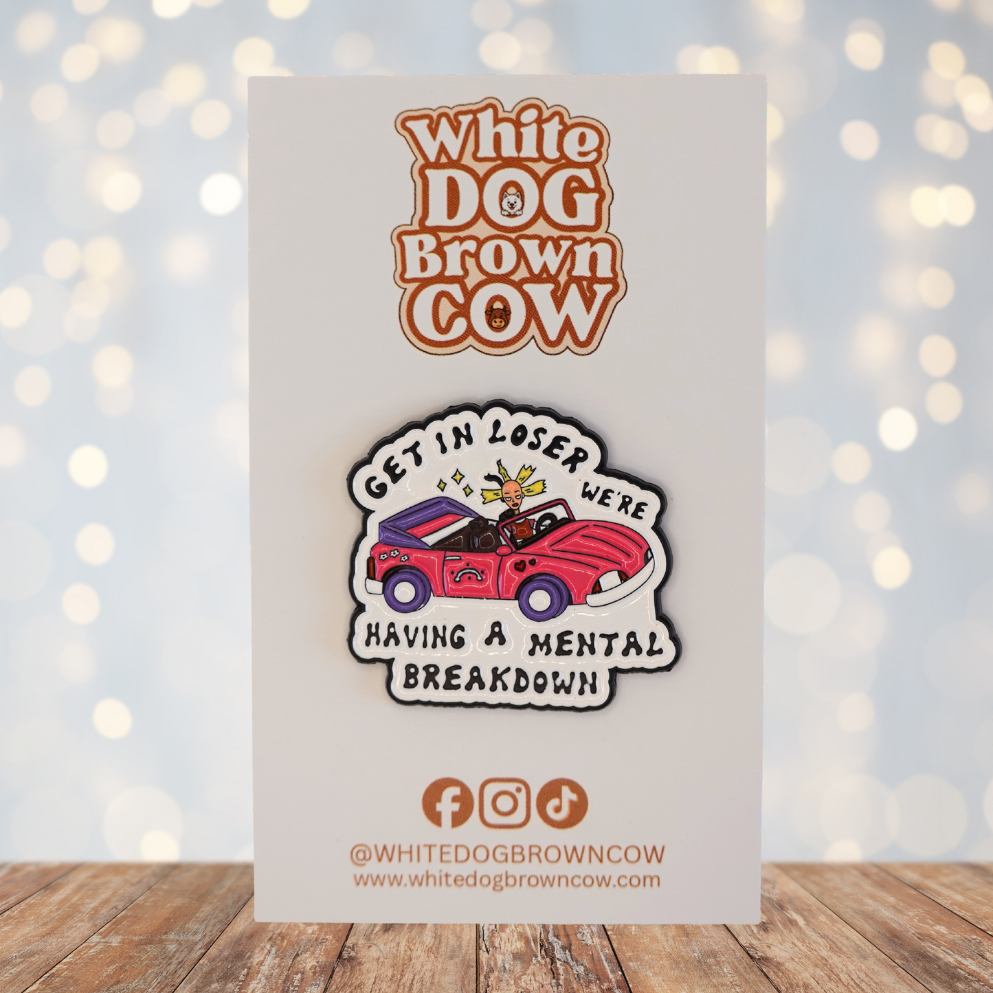 "Get In Loser We're Having A Mental Breakdown" Enamel Pin