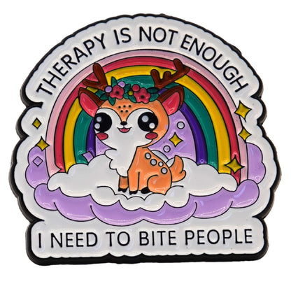 "Therapy Is Not Enough I Need To Bite People" Enamel Pin