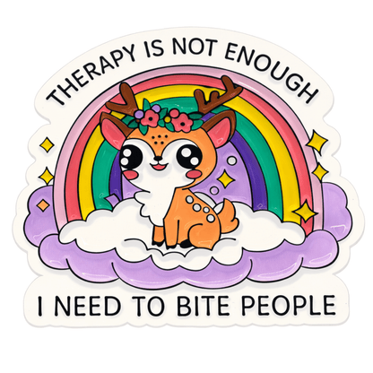 Therapy Isn't Enough I Need To Bite People Sticker