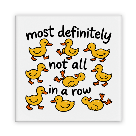 Most Definitely Not All In A Row Magnet