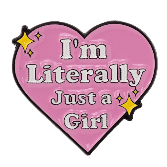 I'm Literally Just A Girl Enamel Pin