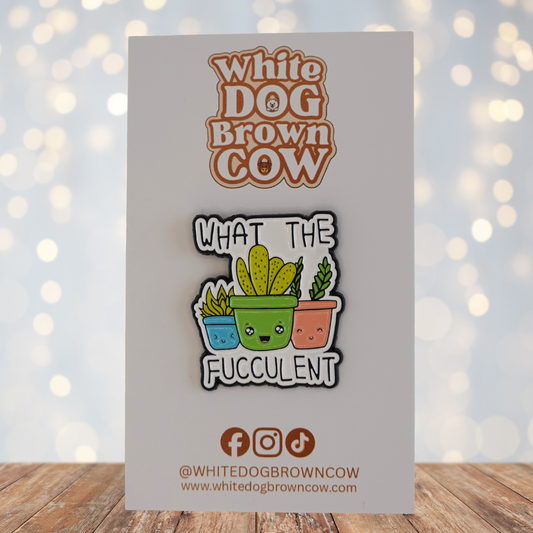 "What The Fucculent" Enamel Pin